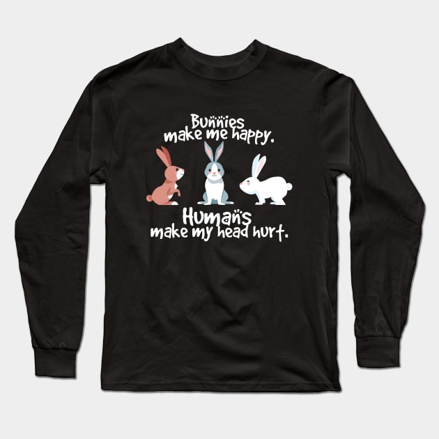 rabbits make me happy humans make my head hurt Long Sleeve T-Shirt by youki